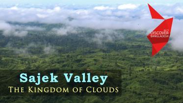 Discover Bangladesh Sajek Valley The Kingdom of Clouds